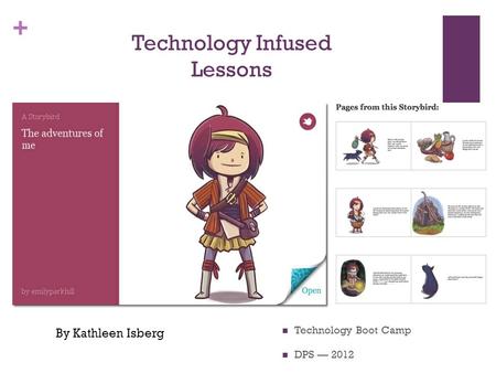 + Technology Infused Lessons Technology Boot Camp DPS 2012 By Kathleen Isberg.