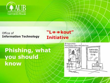 Phishing, what you should know L kout Initiative Office of Information Technology.