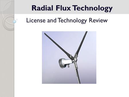 Radial Flux Technology