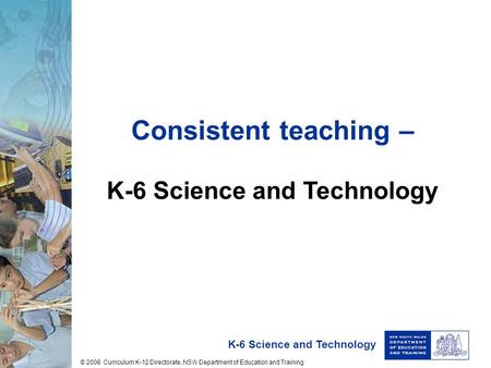 Consistent teaching – K-6 Science and Technology