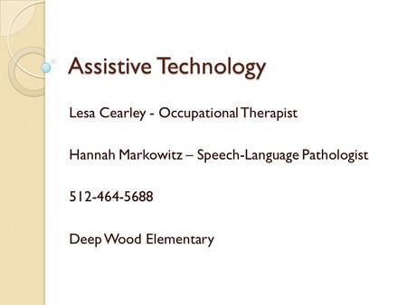 Assistive Technology Lesa Cearley - Occupational Therapist