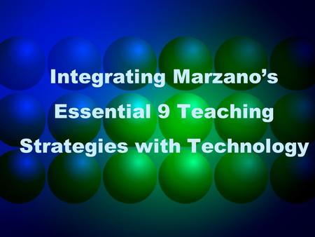 Integrating Marzano’s Essential 9 Teaching Strategies with Technology