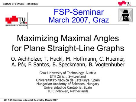 22nd European Workshop on Computational Geometry Institute of Software Technology 4th FSP-Seminar Industrial Geometry, March 2007 Maximizing Maximal Angles.