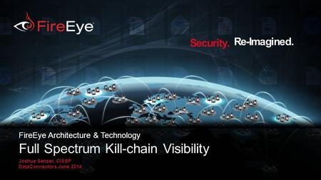FireEye Architecture & Technology Full Spectrum Kill-chain Visibility