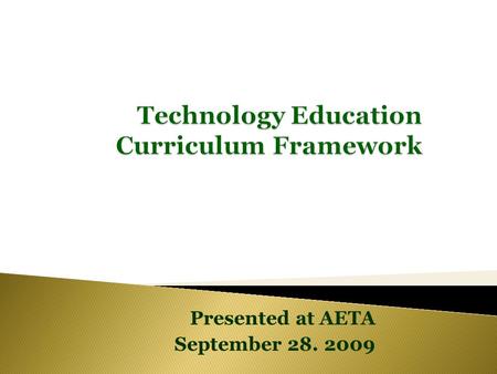 Presented at AETA September 28. 2009. But…the process is the same.