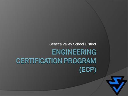 Seneca Valley School District. Context of the ECP The ECP will be comprised of a multi- faceted approach in helping students gain a comprehensive knowledge.