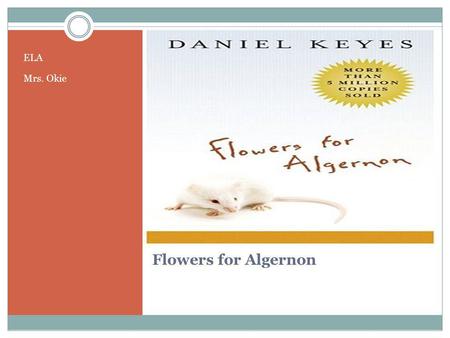 ELA Mrs. Okie Flowers for Algernon.