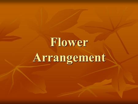 Flower Arrangement.