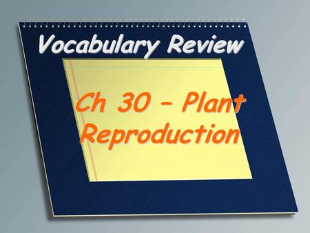 Ch 30 – Plant Reproduction