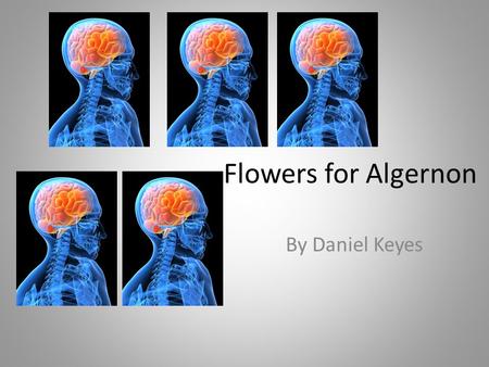Flowers for Algernon By Daniel Keyes. About Daniel Keyes Daniel Keyes is a resident of Southern Florida. Born in New York, he joined the U.S. Maritime.