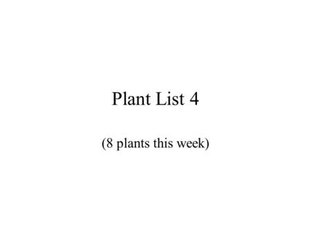 Plant List 4 (8 plants this week).