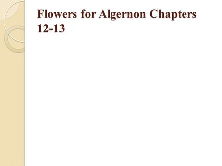 Flowers for Algernon Chapters 12-13