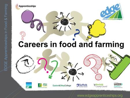 Careers in food and farming. A real EDGE Apprenticeship opportunity: Work with chickens, turkeys and a small herd of cattle on a family-run 50 acre farm.