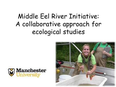 Middle Eel River Initiative: A collaborative approach for ecological studies.