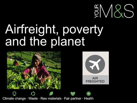 Airfreight, poverty and the planet. Cast your mind back.