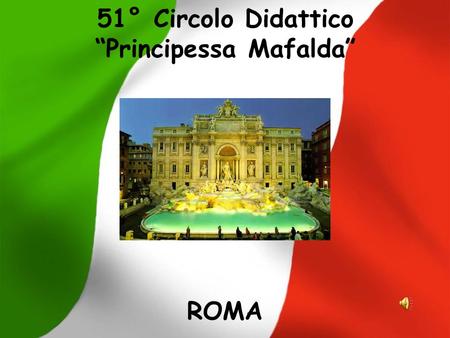 51° Circolo Didattico Principessa Mafalda ROMA. Welcome to Roma - Italia.