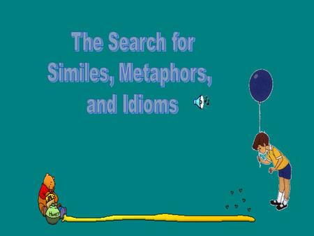 The Search for Similes, Metaphors, and Idioms.