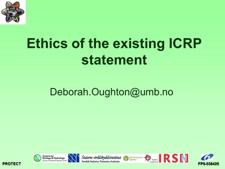 PROTECTFP6-036425 Ethics of the existing ICRP statement