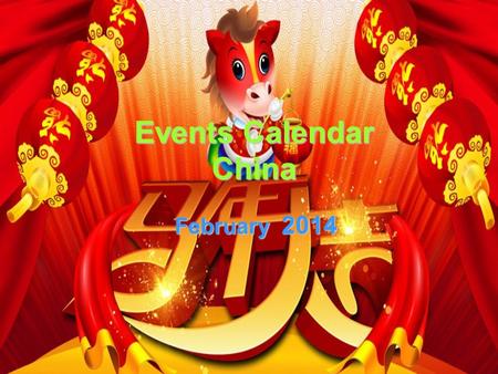 Events Calendar China February 2014. SunMonTueWedThuFriSat 1 2 345678 910101121213131415 161718192021212 23232425262728 Circus Ballet&Dance Concert Opera.