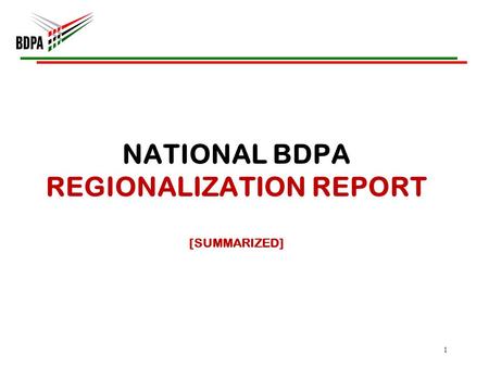 NATIONAL BDPA REGIONALIZATION REPORT [SUMMARIZED] 1.