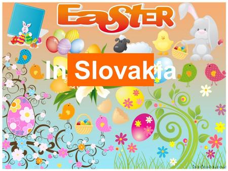 In Slovakia. Easter is a Christian holiday in Slovakia. It is always on Sunday and Monday. Christians say Jesus died on Good Friday. On the third day.