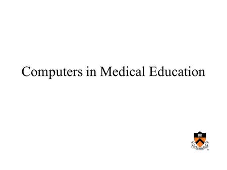 Computers in Medical Education. Roles of computers in medical education Provide facts and information Teach strategies for applying knowledge appropriately.