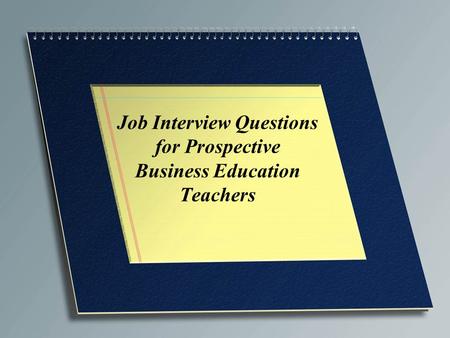 Job Interview Questions for Prospective Business Education Teachers.