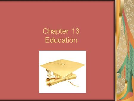 Chapter 13 Education. Goals of Education 1.) Fulfilling a social role as a good citizen. 2.) Fulfilling a social role as a consumer 3.) Fulfilling a social.