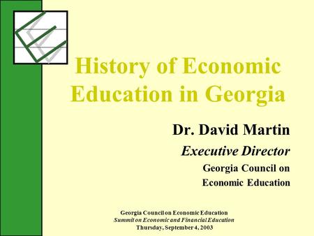Georgia Council on Economic Education Summit on Economic and Financial Education Thursday, September 4, 2003 History of Economic Education in Georgia Dr.
