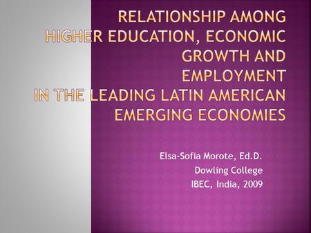 Elsa-Sofia Morote, Ed.D. Dowling College IBEC, India, 2009.