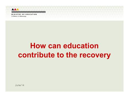 June 14 How can education contribute to the recovery.