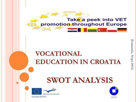 VOCATIONAL EDUCATION IN CROATIA SWOT ANALYSIS Romania, Sept.2012.