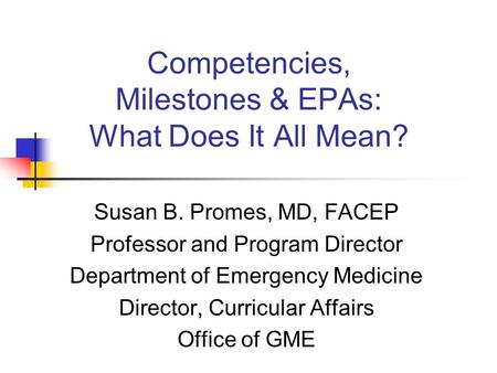 Competencies, Milestones & EPAs: What Does It All Mean?