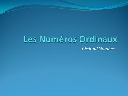 Ordinal Numbers. What is an ordinal number? Lets brainstorm a few examples.