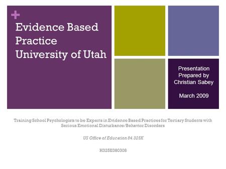 + Evidence Based Practice University of Utah Training School Psychologists to be Experts in Evidence Based Practices for Tertiary Students with Serious.