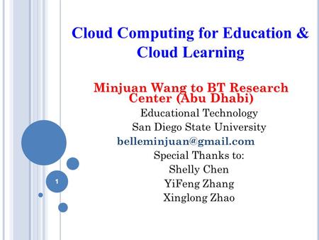 Cloud Computing for Education & Cloud Learning Minjuan Wang to BT Research Center (Abu Dhabi) Educational Technology San Diego State University