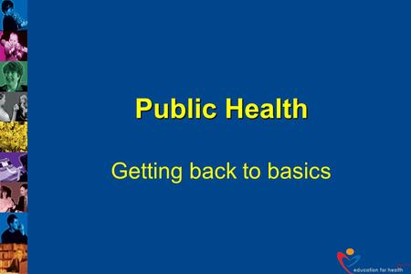 Public Health Getting back to basics