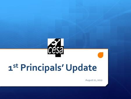 1 st Principals Update August 21, 2012. Science – mid 2013 & Social Studies – ???  Finco 20122 Higher Standards.