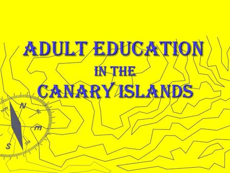 Adult Education in the Canary Islands. Adult Education Courses in the Canary Islands General Certificate of Secondary Education General Certificate of.