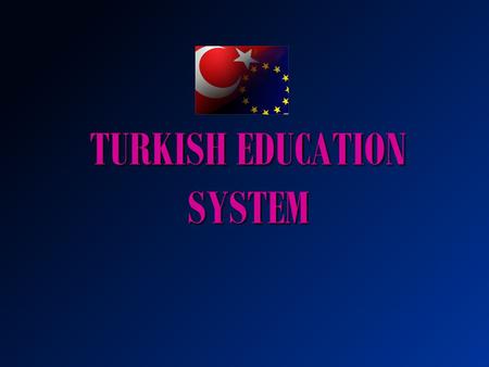 TURKISH EDUCATION SYSTEM. Peace at Home, Peace in theWorld Mustafa Kemal Atatürk is the founder and first President of the Republic of Turkey.