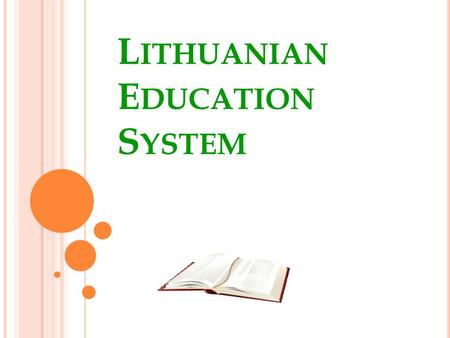 L ITHUANIAN E DUCATION S YSTEM. P RE - SCHOOL EDUCATION Provided to children between 1,5/2 to 5 years old Educated at nurseries, nursery-kindergartens,