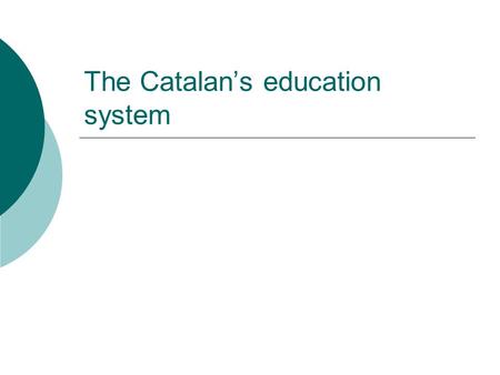 The Catalans education system. The Catalan education system is organized by stages: Nursery education: It has two cycles until 6 years old. Primary education: