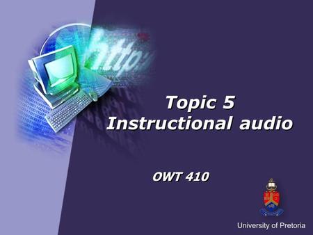 Topic 5 Instructional audio OWT 410. Instructional audio Digital audio Definition of podcast Type of podcast Steps for creating audio podcasts Tools for.
