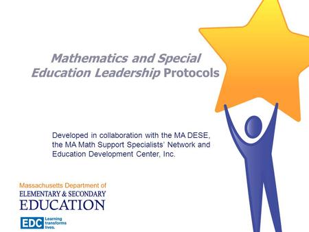 Mathematics and Special Education Leadership Protocols Developed in collaboration with the MA DESE, the MA Math Support Specialists Network and Education.