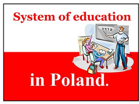 System of education in Poland..