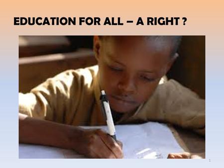 EDUCATION FOR ALL – A RIGHT ?