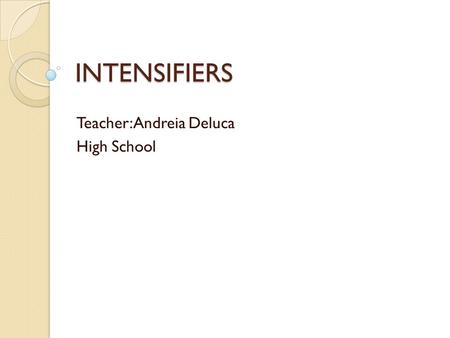 INTENSIFIERS Teacher:Andreia Deluca High School. SO (tão) Usado antes de: Adjetivo ou advérbio Ex.: I didn´t like that book. The story was so boring.