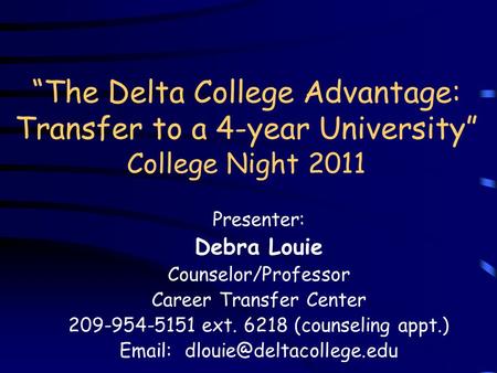 Presenter: Debra Louie Counselor/Professor Career Transfer Center