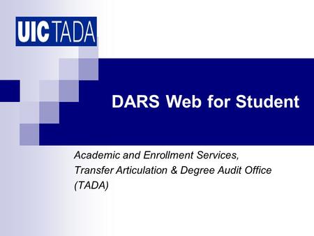 DARS Web for Student Academic and Enrollment Services, Transfer Articulation & Degree Audit Office (TADA)