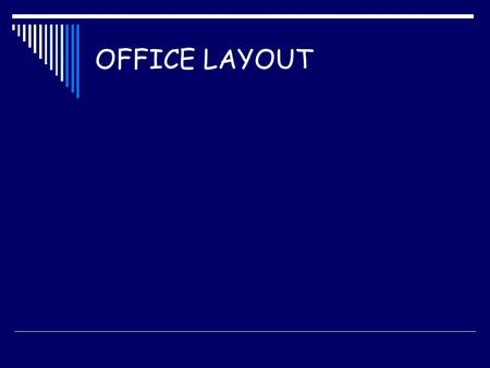 OFFICE LAYOUT. Open-Plan ( Flexible ) Layout More space for work activities than individual rooms Easier to share/access equipment Often a more up-to-